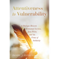 Attentiveness to Vulnerability: A Dialogue Between Emmanuel Levinas, Jean Porter, and the Virtue of Solidarity - Paperback