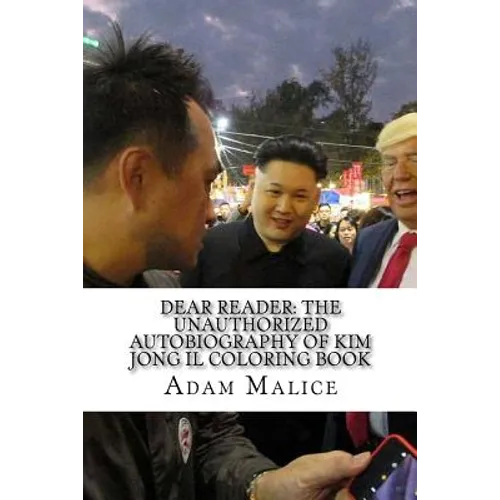 Dear Reader: The Unauthorized Autobiography of Kim Jong Il Coloring Book - Paperback