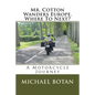 Mr. Cotton Wanders Europe. Where To Next?: A Couple's Wandering Motorcycle Journey Through Europe - Paperback