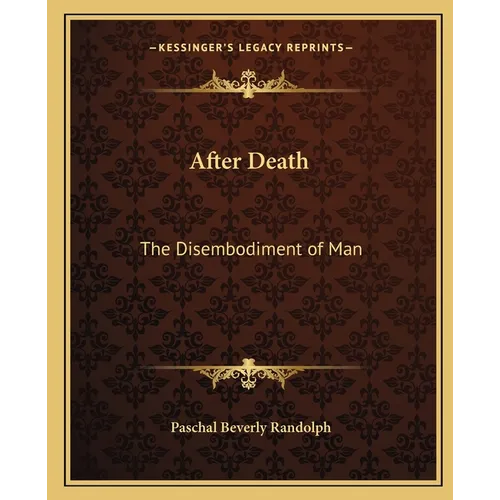 After Death: The Disembodiment of Man - Paperback