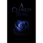 A Closed Rose - Paperback