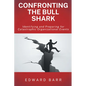 Confronting the Bull Shark: Identifying and Preparing for Catastrophic Organizational Events - Paperback