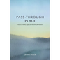 Pass-Through Place: Essays on Home, Hope, and Following the Horizon - Paperback