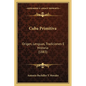 Cuba Primitiva: Origen, Lenguas, Tradiciones E Historia (1883) - Paperback