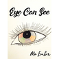 Eye Can See - Hardcover