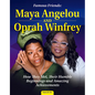 Famous Friends: Maya Angelou and Oprah Winfrey: How They Met, Their Humble Beginnings and Amazing Achievements - Hardcover