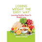 Losing Weight the Easy Way: Learning Healthy Ways To Weight Lose - Paperback