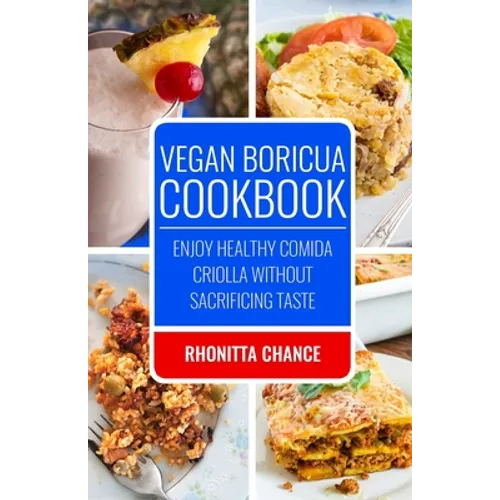 Vegan Boricua Cookbook: Enjoy Healthy Comida Criolla Without Sacrificing Taste - Paperback