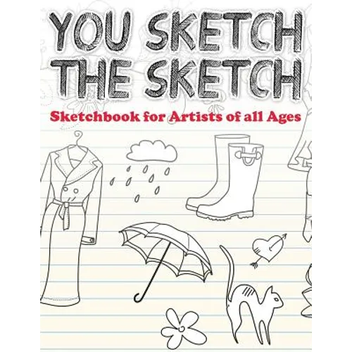 You Sketch the Sketch (Sketchbook for Artists of All Ages) - Paperback