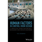 Human Factors in Control Room Design: A Practical Guide for Project Managers and Senior Engineers - Hardcover