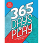 365 Days of Play: Activities for Every Day of the Year - Hardcover