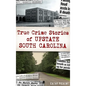 True Crime Stories of Upstate South Carolina - Hardcover