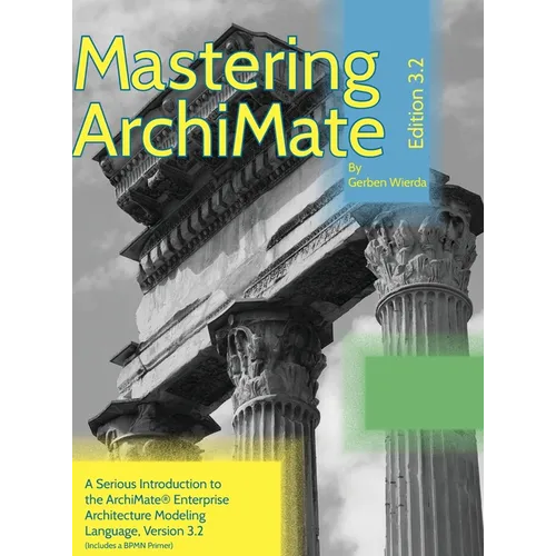 Mastering ArchiMate Edition 3.2: A serious introduction to the ArchiMate(R) enterprise architecture modeling language - Hardcover