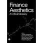Finance Aesthetics: A Critical Glossary - Hardcover