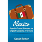 Mexico: Spanish Travel Phrases for English Speaking Travelers: The most useful 1.000 phrases to get around when travelling in México - Paperback