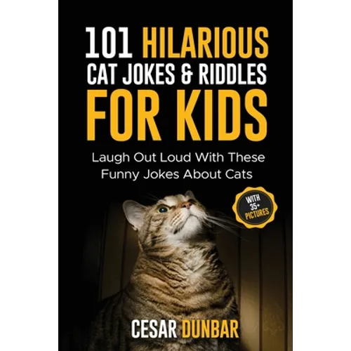 101 Hilarious Cat Jokes & Riddles For Kids: Laugh Out Loud With These Funny Jokes About Cats (WITH 35+ PICTURES)! - Paperback