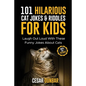 101 Hilarious Cat Jokes & Riddles For Kids: Laugh Out Loud With These Funny Jokes About Cats (WITH 35+ PICTURES)! - Paperback
