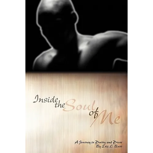Inside the Soul of Me: A Journey Through Poetry and Prose - Paperback