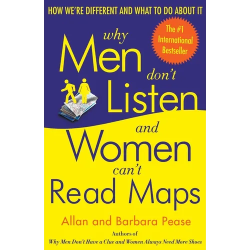 Why Men Don't Listen and Women Can't Read Maps: How We're Different and What to Do about It - Paperback