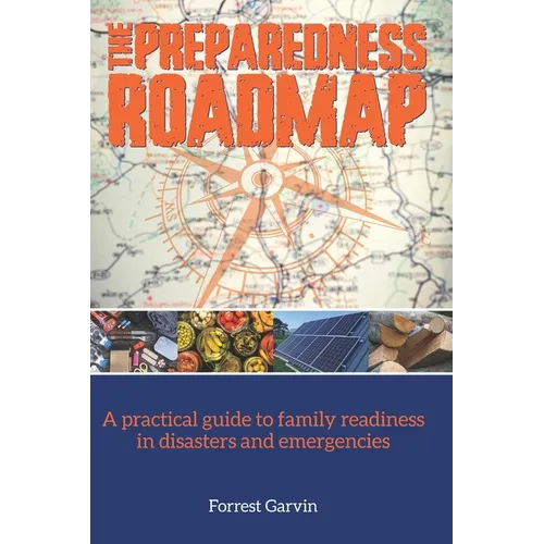 The Preparedness Roadmap: A practical guide to family readiness in disasters and emergencies - Paperback