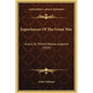 Experiences Of The Great War: Artois, St. Mihiel, Meuse-Argonne (1919) - Hardcover