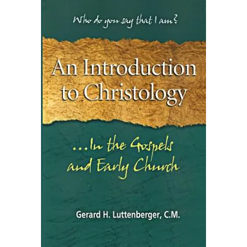 An Introduction to Christology: ...In the Gospels and Early Church - Paperback