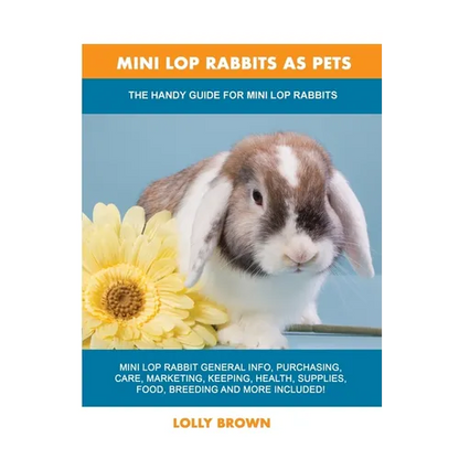Mini Lop Rabbits as Pets: The Handy Guide for Mini Lop Rabbits - Paperback