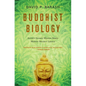 Buddhist Biology: Ancient Eastern Wisdom Meets Modern Western Science - Paperback