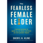 The Fearless Female Leader: A proven Process to Speak Up, Be Heard, and Have an Even Greater Impact - Paperback