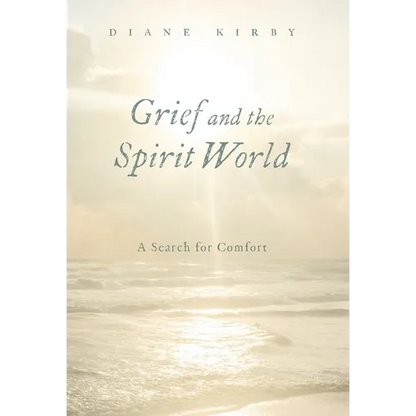 Grief and the Spirit World: A Search for Comfort - Hardcover