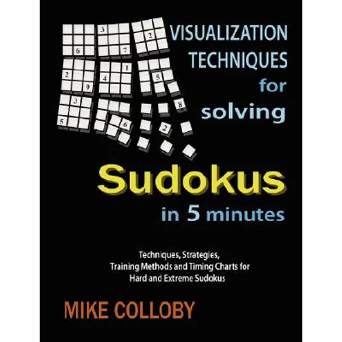 Visualization Techniques for Solving Sudokus in 5 Minutes - Paperback