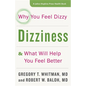 Dizziness: Why You Feel Dizzy and What Will Help You Feel Better - Paperback