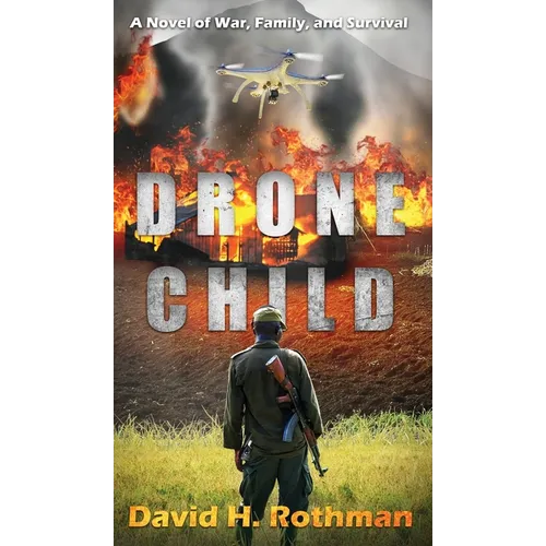 Drone Child: A Novel of War, Family, and Survival - Hardcover