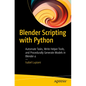 Blender Scripting with Python: Automate Tasks, Write Helper Tools, and Procedurally Generate Models in Blender 4 - Paperback