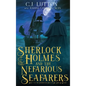 Sherlock Holmes and the Nefarious Seafarers: a Sherlock Holmes Fantasy Thriller: Book #3 in the Confidential Files of Dr. John H. Watson - Hardcover