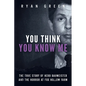 You Think You Know Me: The True Story of Herb Baumeister and the Horror at Fox Hollow Farm - Paperback