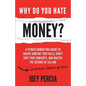 Why Do You Hate Money?: A Fitness Marketing Guide to Create Content That Kills, Craft Copy That Converts, and Master the Science of Selling Wi - Paperback