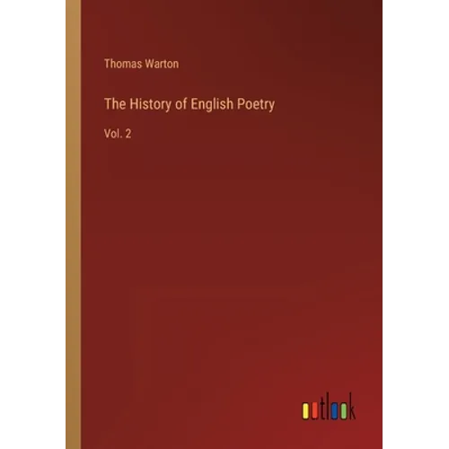 The History of English Poetry: Vol. 2 - Paperback