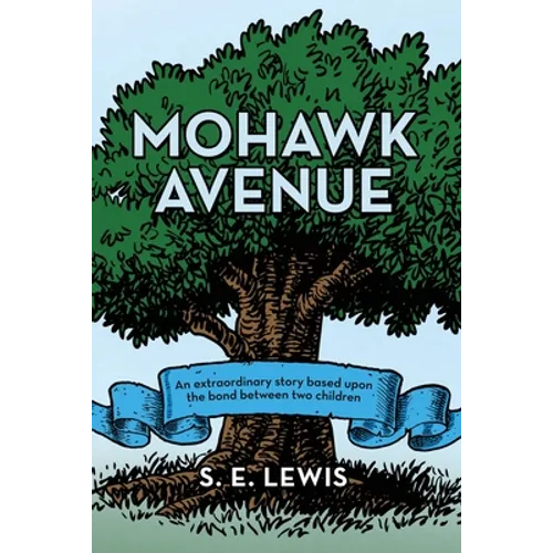 Mohawk Avenue: An Extraordinary Story Based Upon the Bond Between Two Children - Paperback