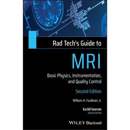 Rad Tech's Guide to MRI: Basic Physics, Instrumentation, and Quality Control - Paperback