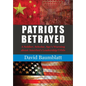Patriot's Betrayed: A Soldier, Scholar, Spy's Warning about Americaｴs Leadership Crisis - Hardcover