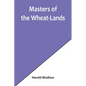Masters of the Wheat-Lands - Paperback