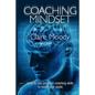 Coaching Mindset: How to use personal coaching skills to reach your goals - Paperback