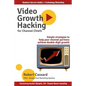 Video Growth Hacking for Channel Chiefs: Simple strategies to help your channel partners achieve double-digit growth - Paperback