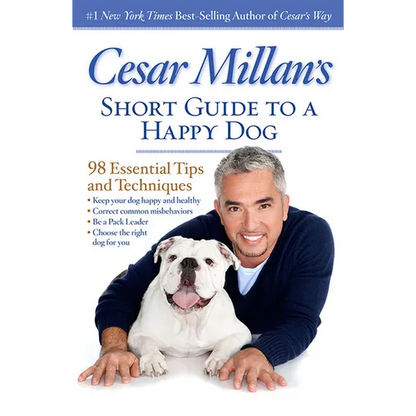 Cesar Millan's Short Guide to a Happy Dog: 98 Essential Tips and Techniques - Paperback