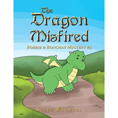 The Dragon Misfired: Robbie & Bonchat Mystery #3 - Paperback