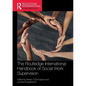 The Routledge International Handbook of Social Work Supervision - Paperback