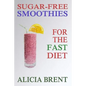 Sugar-Free Smoothies For The Fast Diet - Paperback
