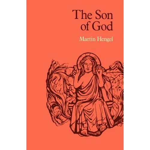 The Son of God: The Origin of Christology and the History of Jewish-Hellenistic Religion - Paperback