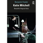 Katie Mitchell: Beautiful Illogical Acts - Paperback